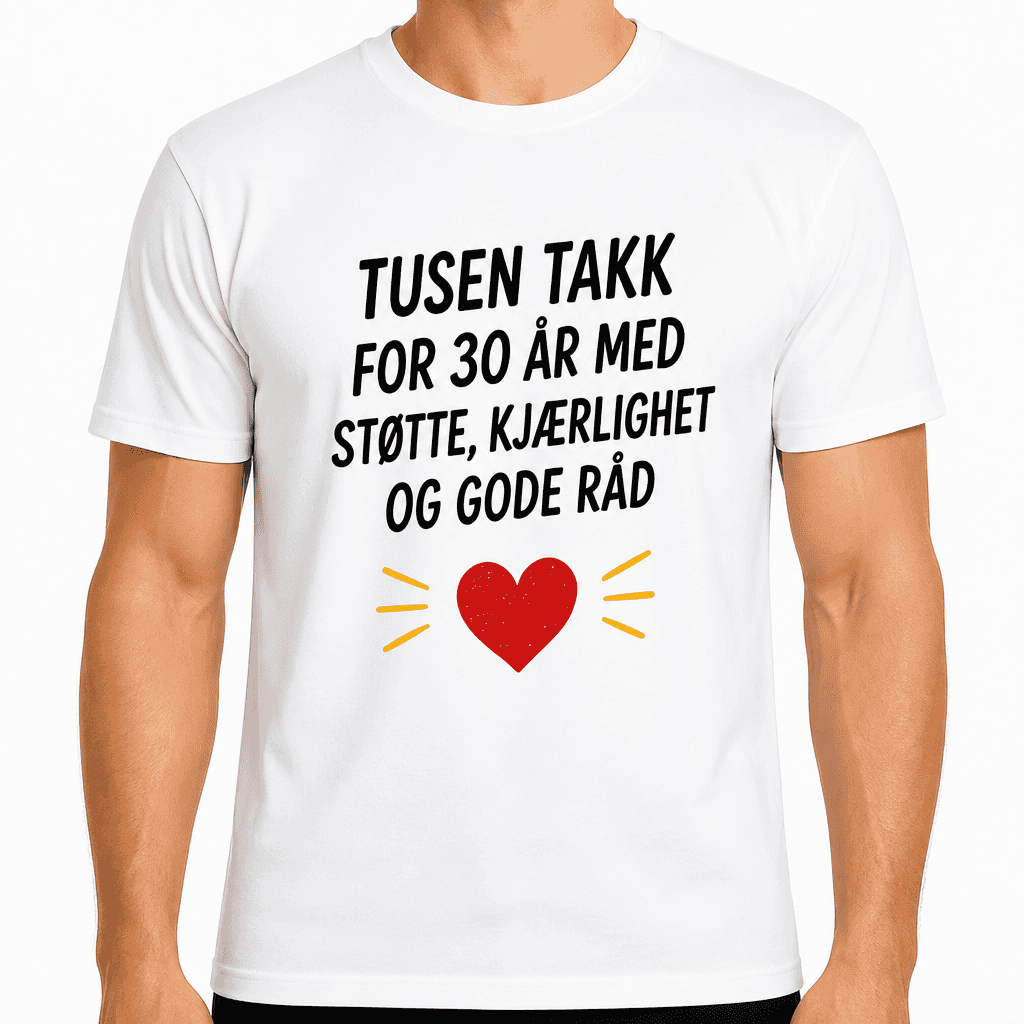 T-skjorte til 30-årsdag – Tusen takk for 30 år med støtte, kjærlighet og gode råd