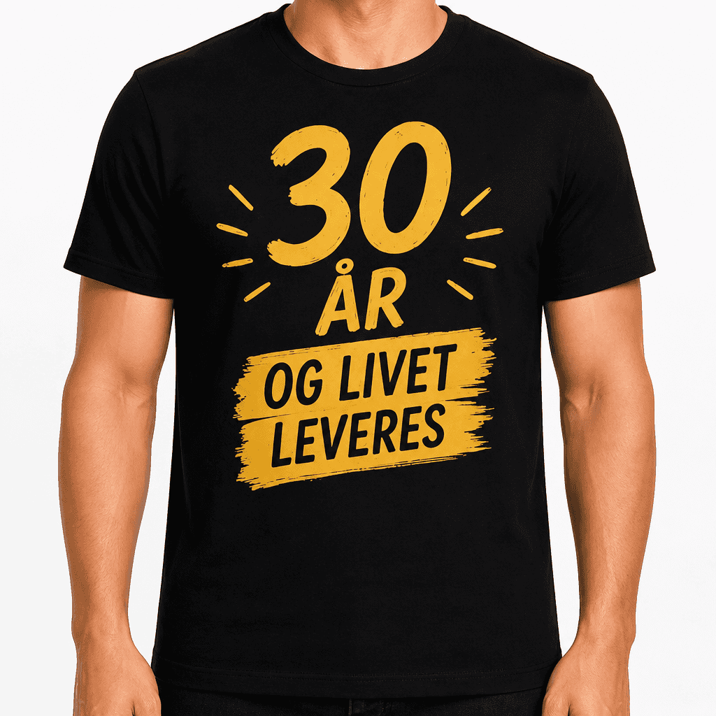 T-skjorte til 30-årsdag – 30 år og livet leveres
