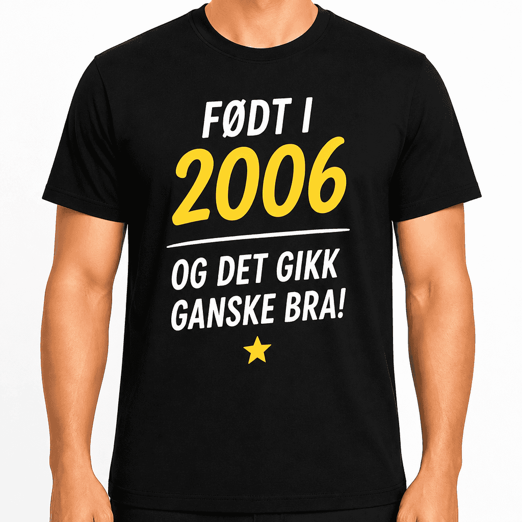 T-skjorte til 20-årsdag – Født i 2006 og det gikk ganske bra!