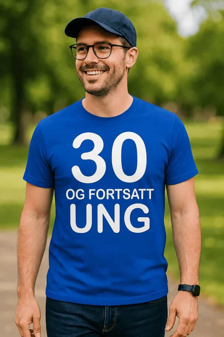 Morsom t-skjorte 30 og fortsatt ung