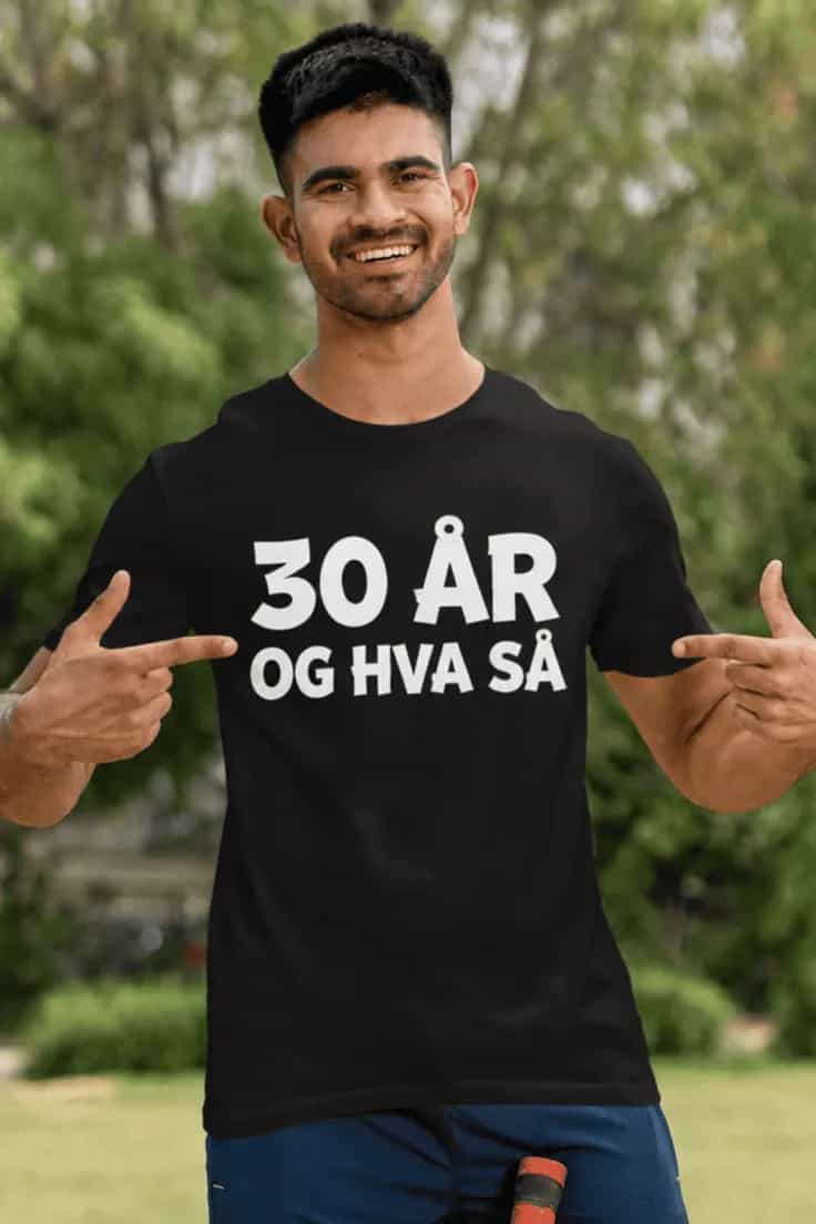 Morsom t-skjorte 30 år og hva så