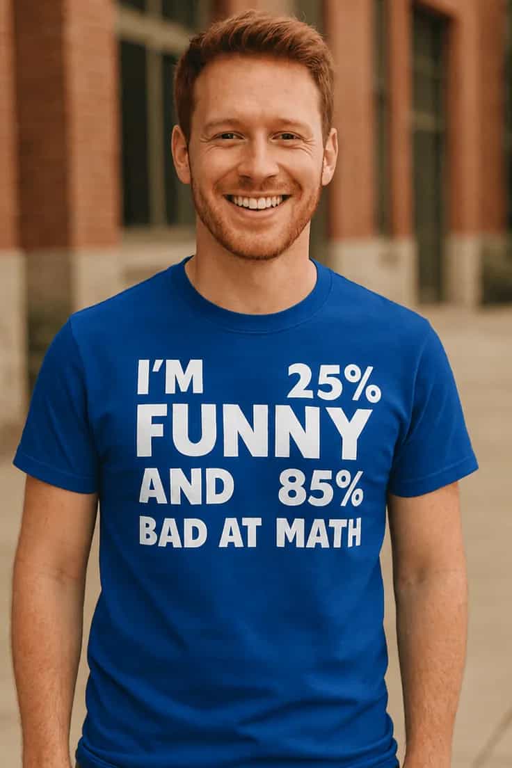 Morsom t-skjorte Dårlig i matte – I'M 25% FUNNY