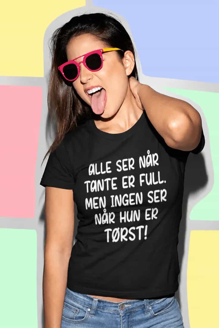 Morsom t-skjorte Tante er tørst – ALLE SER NÅR