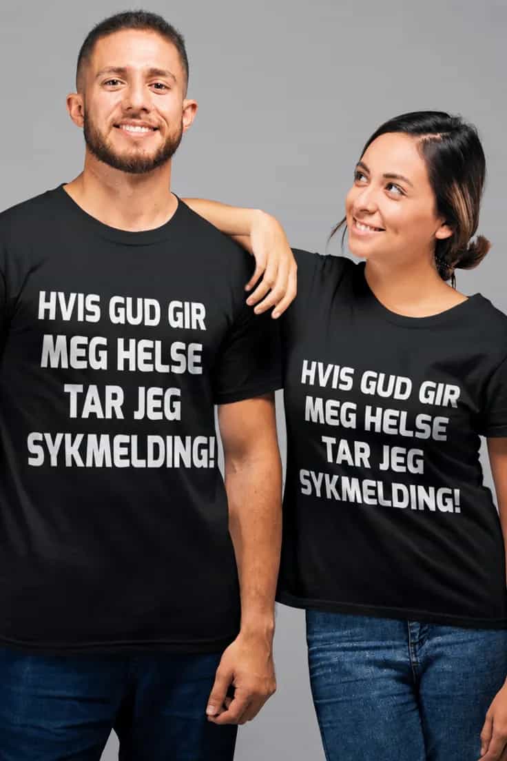 Morsom t-skjorte Tar sykmelding – HVIS GUD GIR
