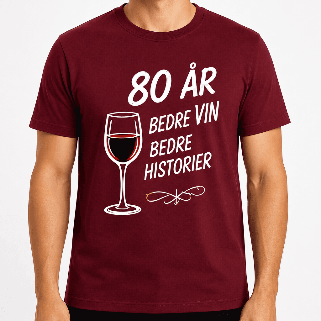 T-skjorte til 80-årsdag – 80 år bedre vin bedre historier