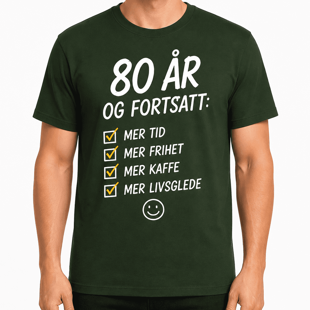 T-skjorte til 80-årsdag – 80 år og fortsatt: mer tid mer frihet mer kaffe mer livsglede