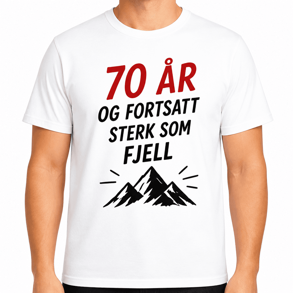 T-skjorte til 70-årsdag – 70 år og fortsatt sterk som fjell