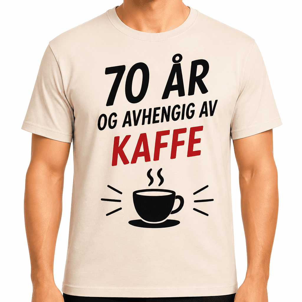 T-skjorte til 70-årsdag – 70 år og avhengig av kaffe