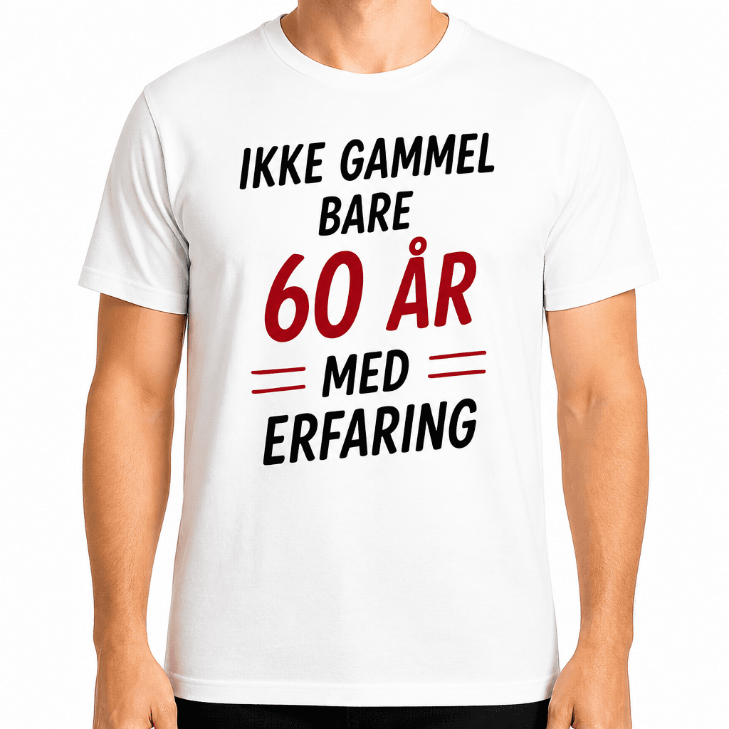 T-skjorte til 60-årsdag – Ikke gammel bare 60 år med erfaring
