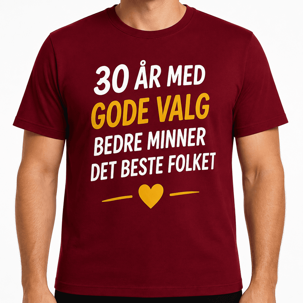T-skjorte til 30-årsdag – 30 år med gode valg bedre minner det beste folket