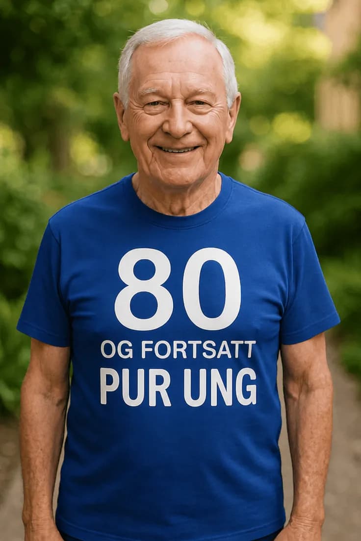 Morsom t-skjorte 80 og pur ung - 80 OG FORTSATT