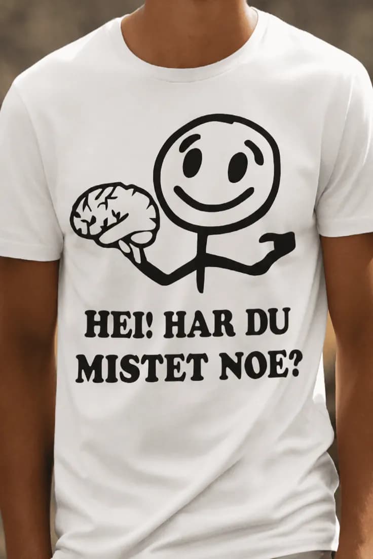 Morsom t-skjorte Mistet noe – HEI! HAR DU MISTET NOE?