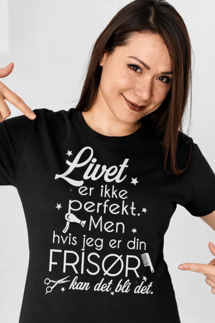 Morsom t-skjorte perfekt frisør – Livet er ikke