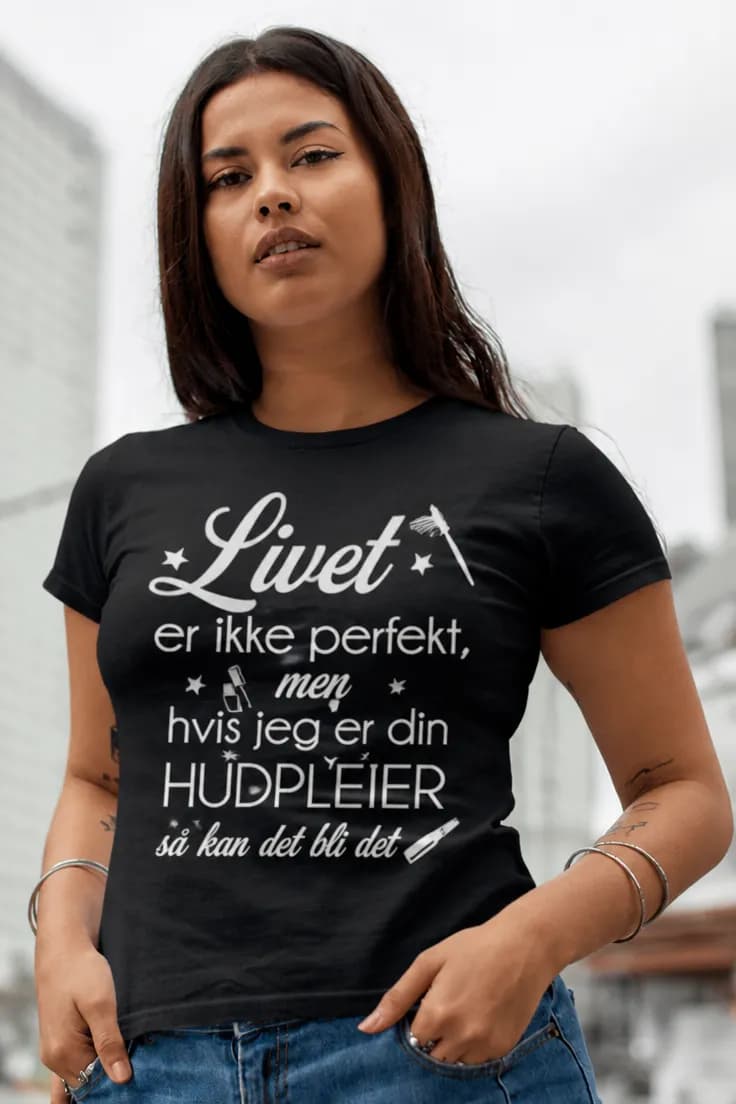 Morsom t-skjorte Perfekt hudpleier – Livet er ikke