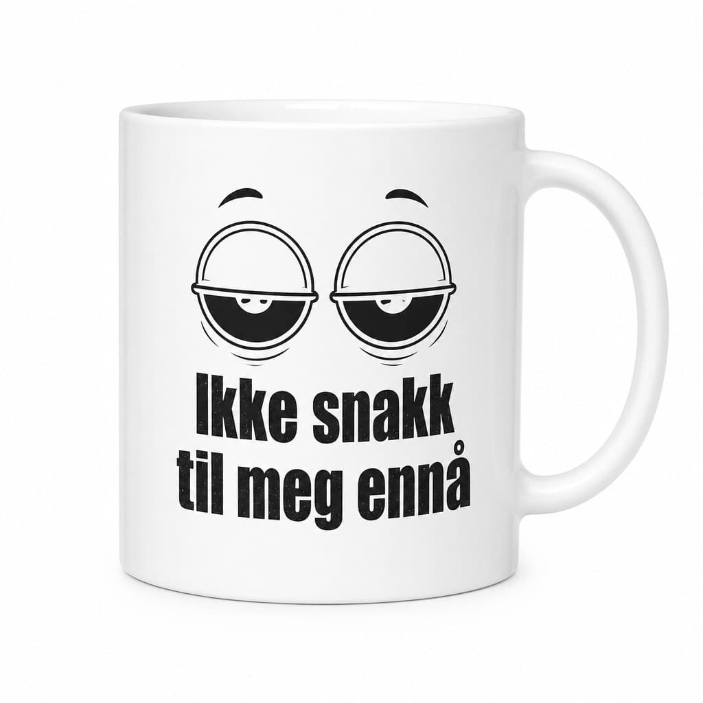 Morsom kopp med tekst – Ikke snakk til meg ennå