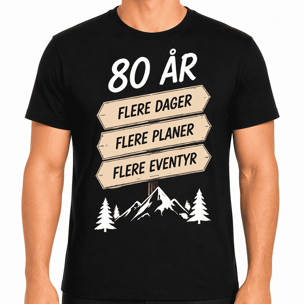 T-skjorte til 80-årsdag – 80 år flere dager flere planer flere eventyr