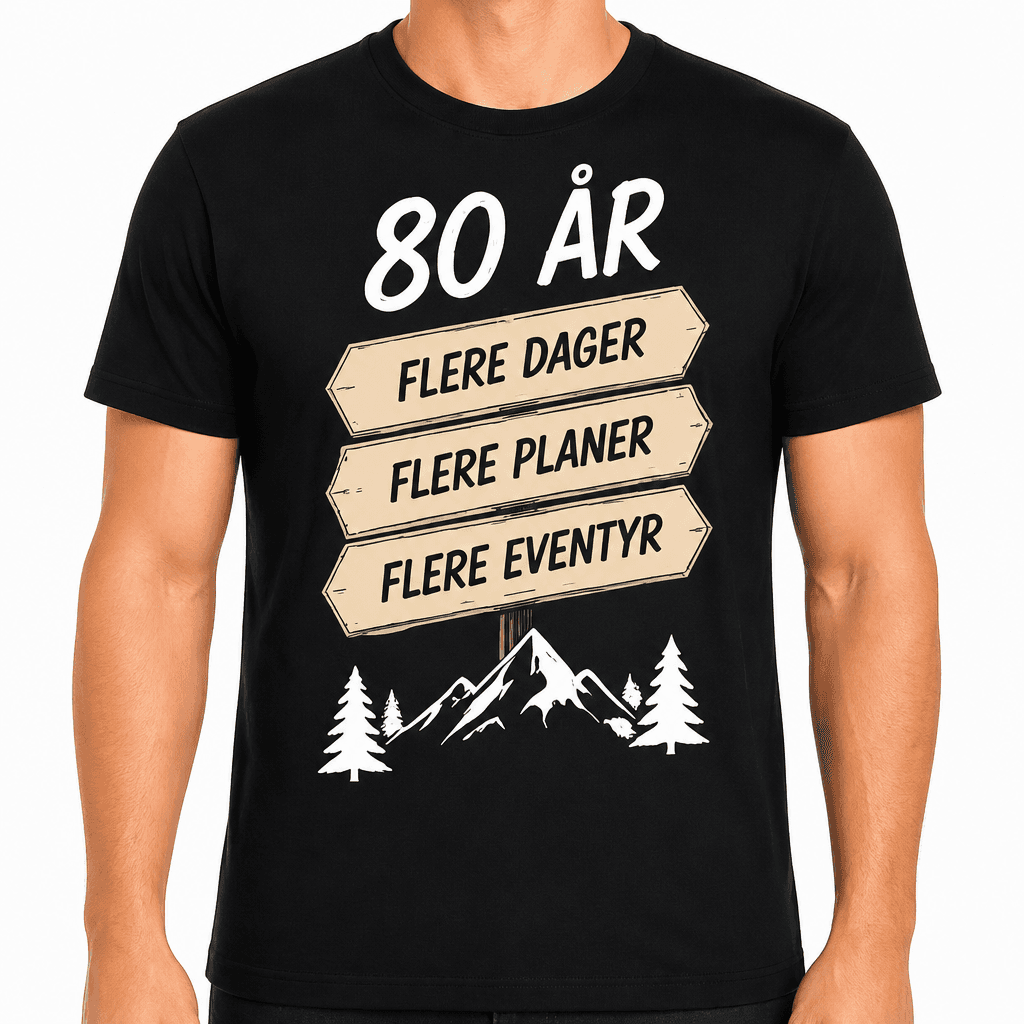 T-skjorte til 80-årsdag – 80 år flere dager flere planer flere eventyr