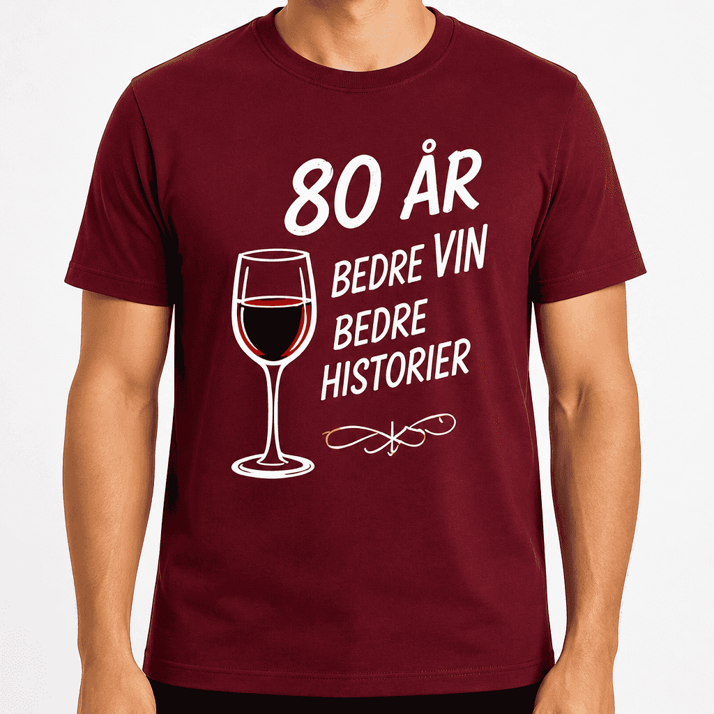 T-skjorte til 80-årsdag – 80 år bedre vin bedre historier