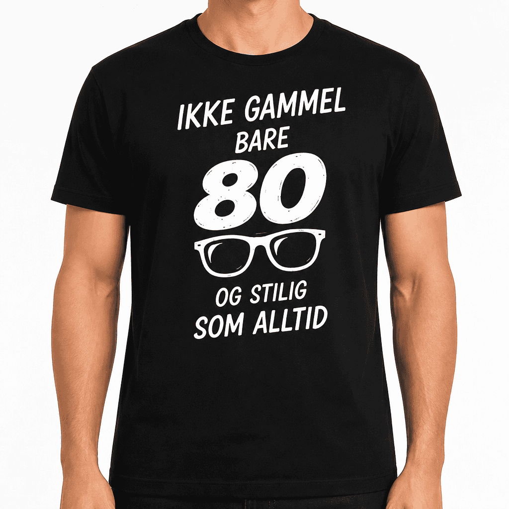 T-skjorte til 80-årsdag – Ikke gammel bare 80 og stilig som alltid