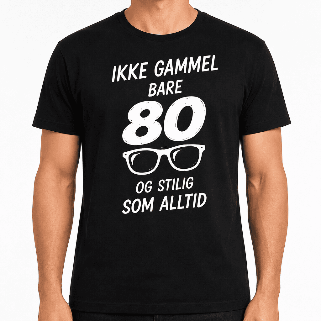 T-skjorte til 80-årsdag – Ikke gammel bare 80 og stilig som alltid