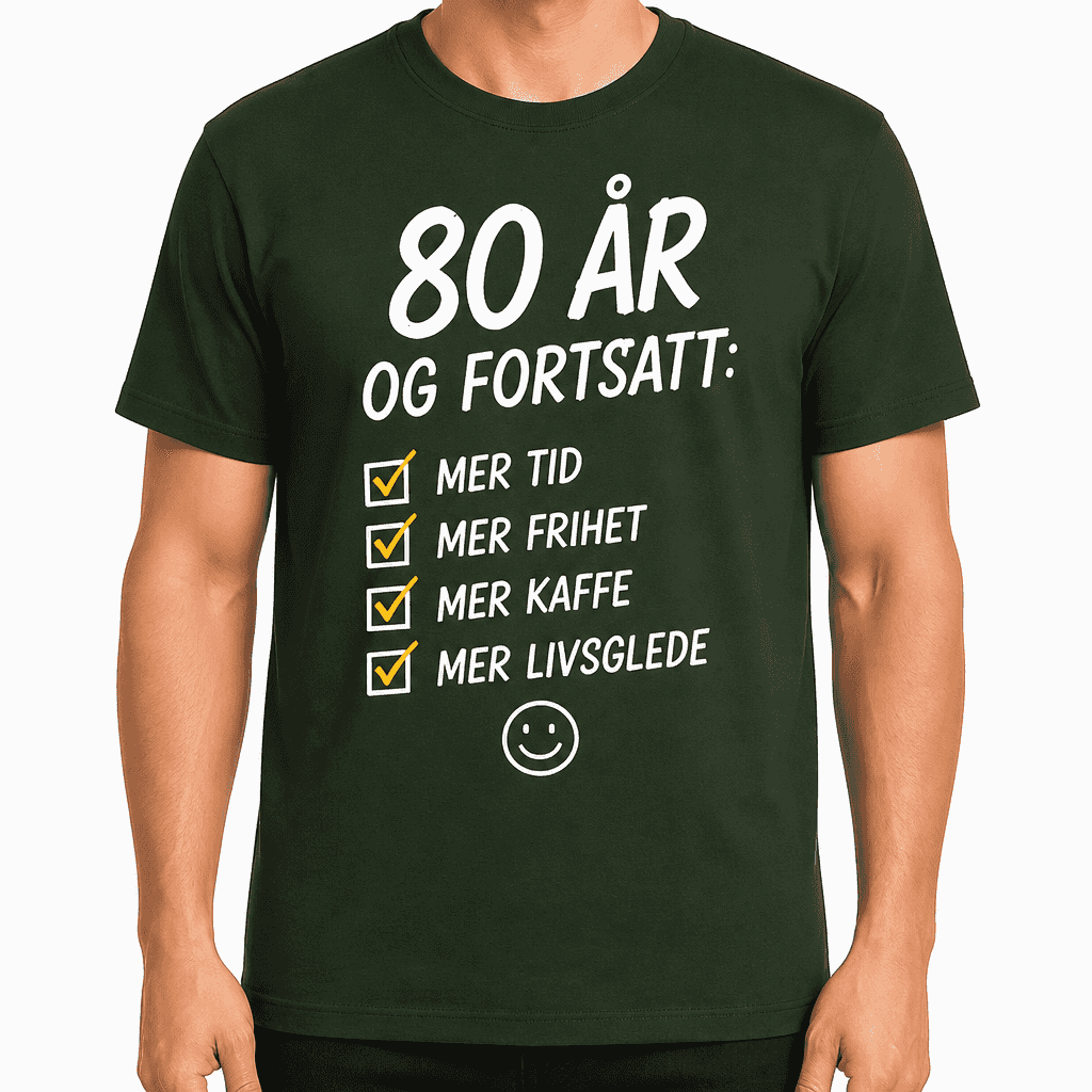 T-skjorte til 80-årsdag – 80 år og fortsatt: mer tid mer frihet mer kaffe mer livsglede