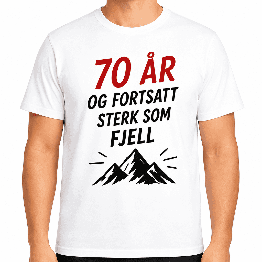 T-skjorte til 70-årsdag – 70 år og fortsatt sterk som fjell