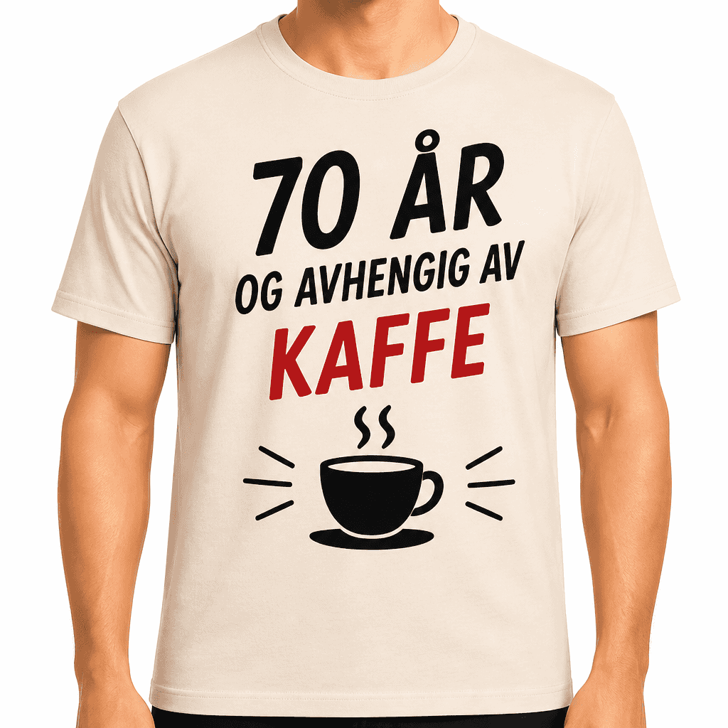 T-skjorte til 70-årsdag – 70 år og avhengig av kaffe