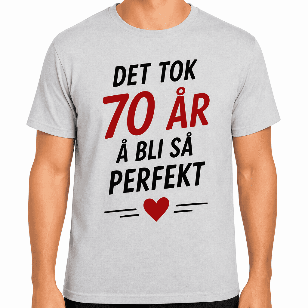 T-skjorte til 70-årsdag – Det tok 70 år å bli så perfekt