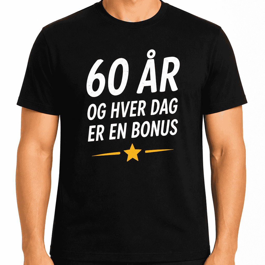 T-skjorte til 60-årsdag – 60 år og hver dag er en bonus