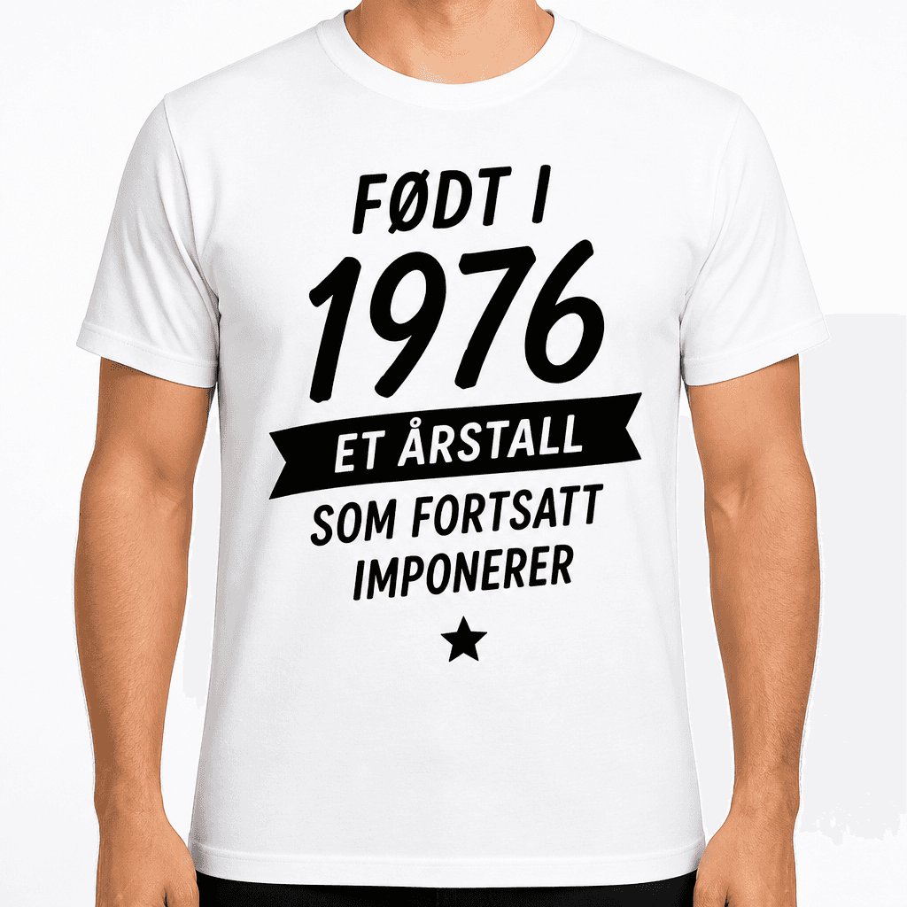 T-skjorte til 50-årsdag – Født i 1976 et årstall som fortsatt imponerer