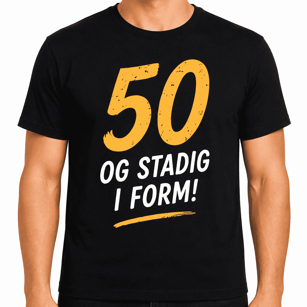 T-skjorte til 50-årsdag – 50 og stadig i form!