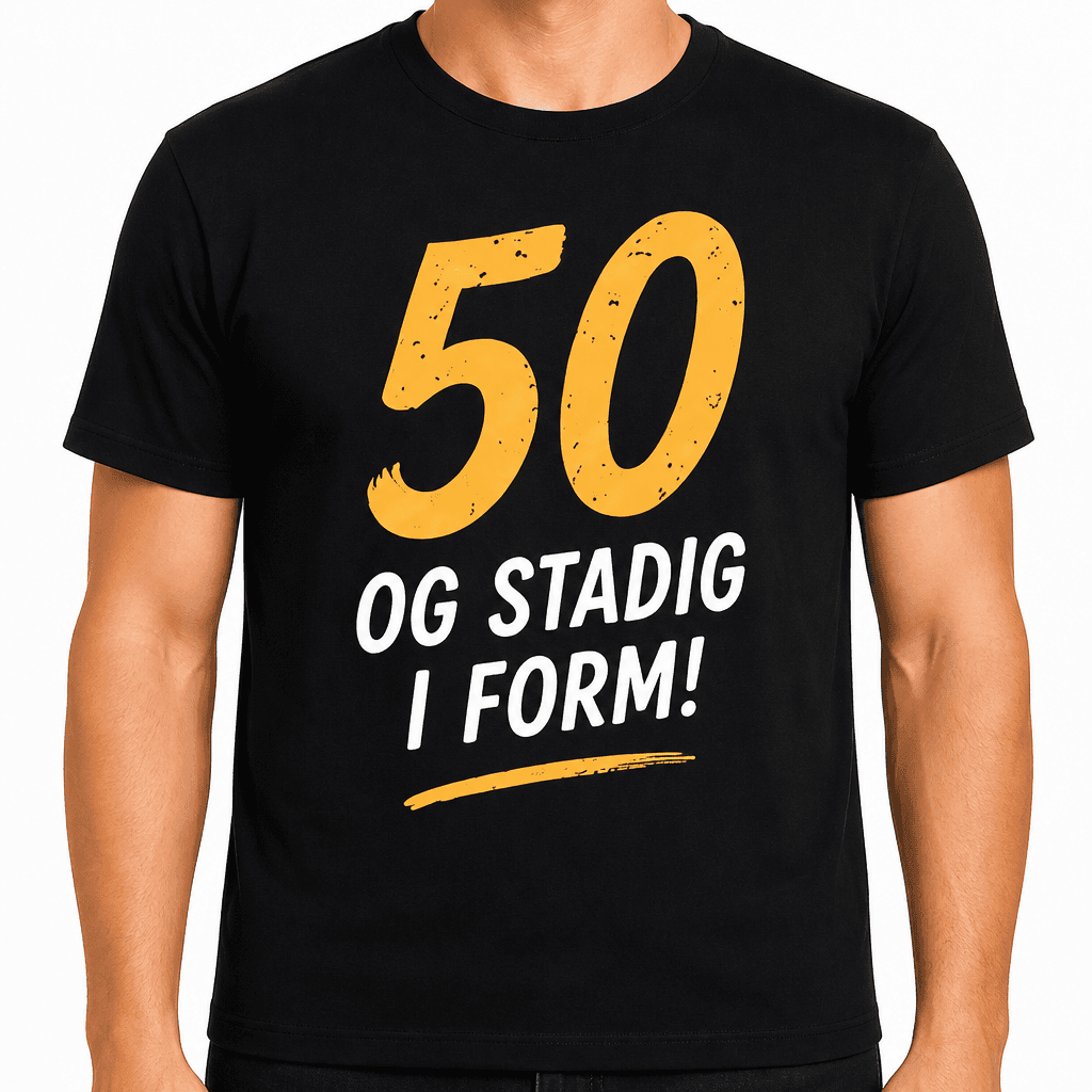 T-skjorte til 50-årsdag – 50 og stadig i form!