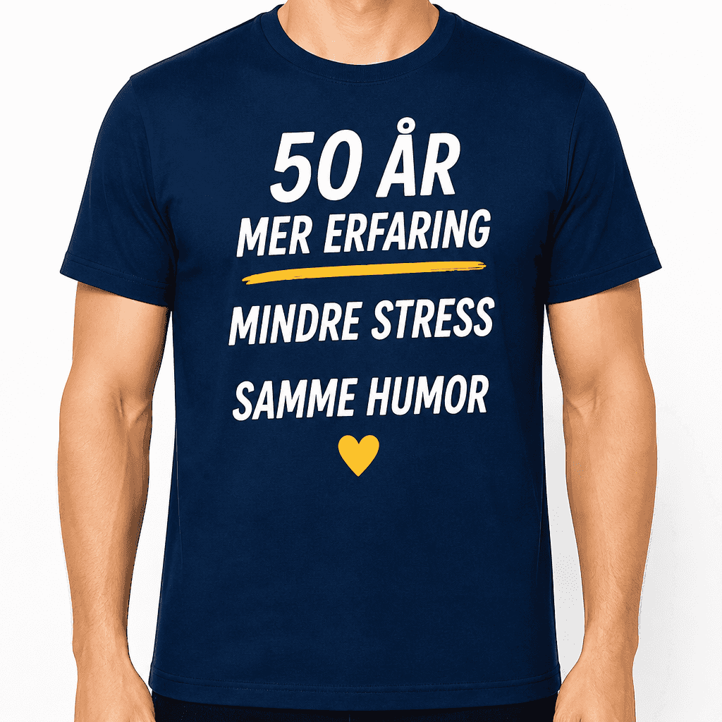 T-skjorte til 50-årsdag – 50 år mer erfaring mindre stress samme humor