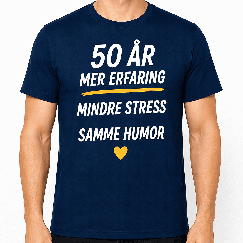 T-skjorte til 50-årsdag – 50 år mer erfaring mindre stress samme humor