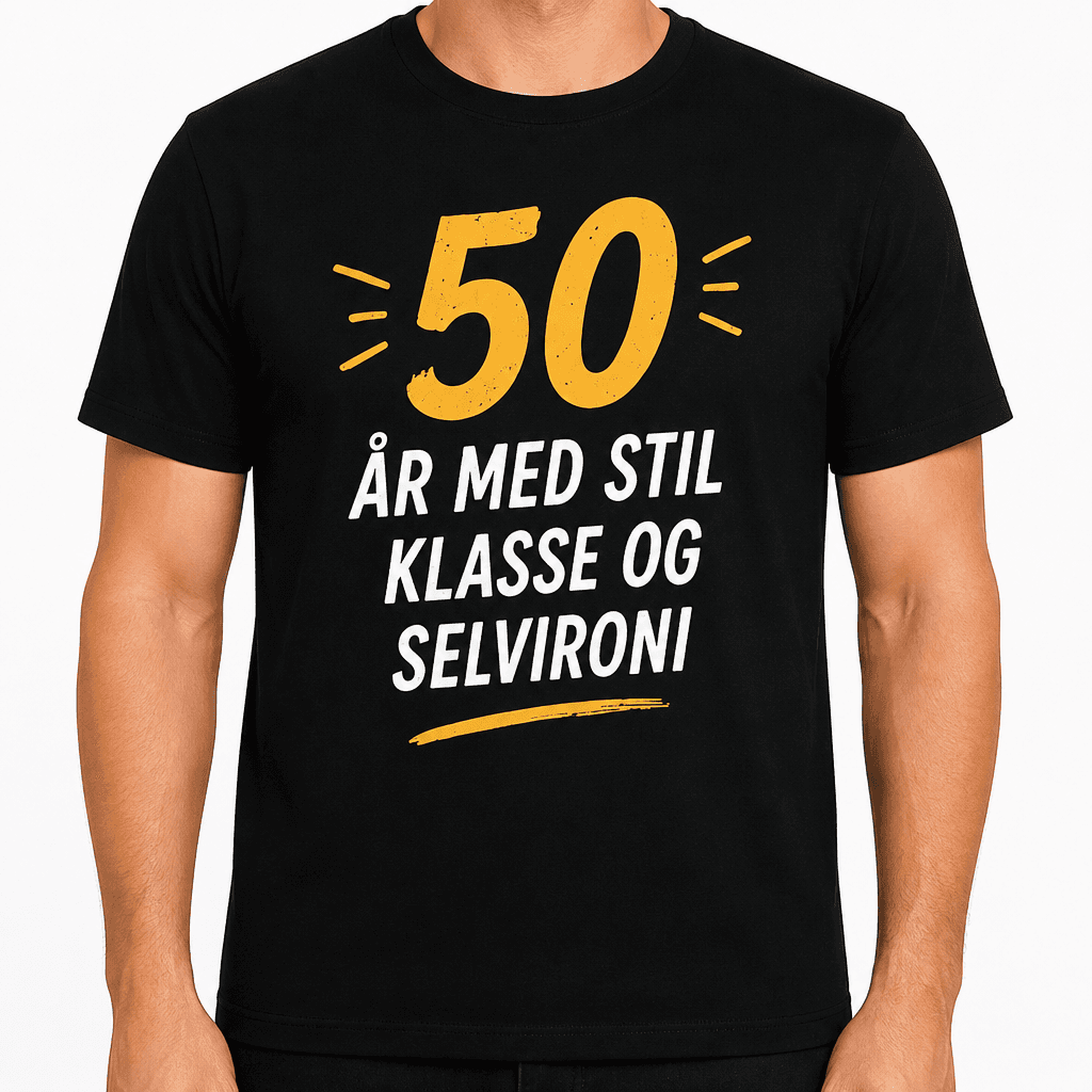 T-skjorte til 50-årsdag – 50 år med stil klasse og selvironi