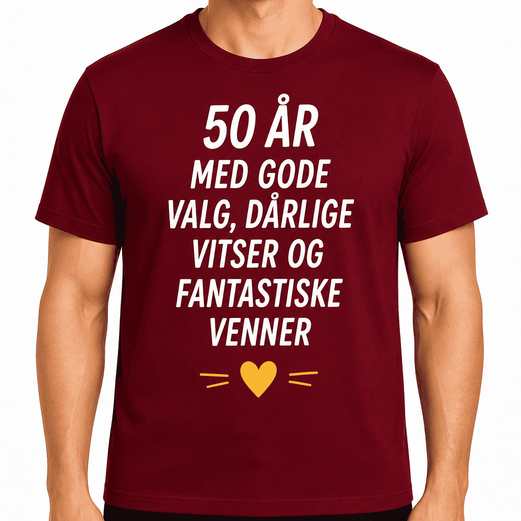 T-skjorte til 50-årsdag – 50 år med gode valg, dårlige vitser og fantastiske venner