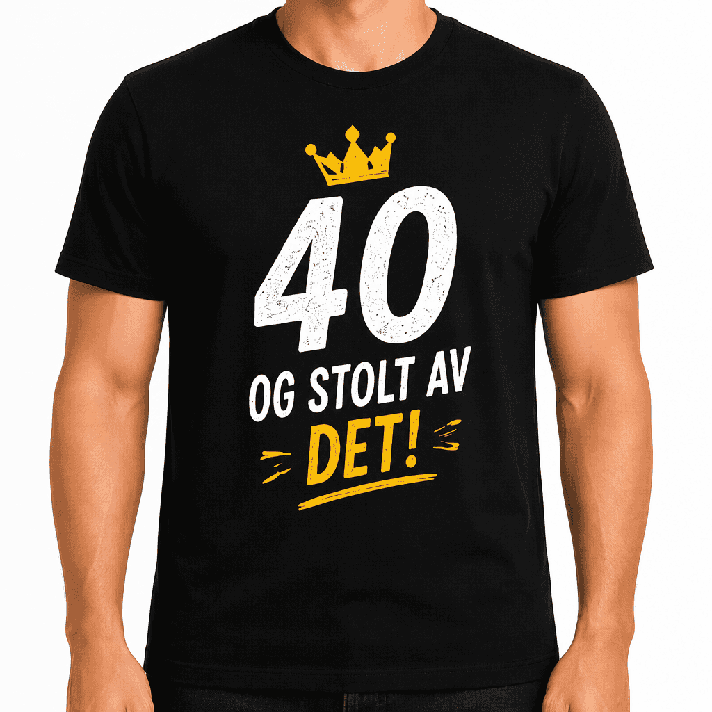 T-skjorte til 40-årsdag – 40 og stolt av det!