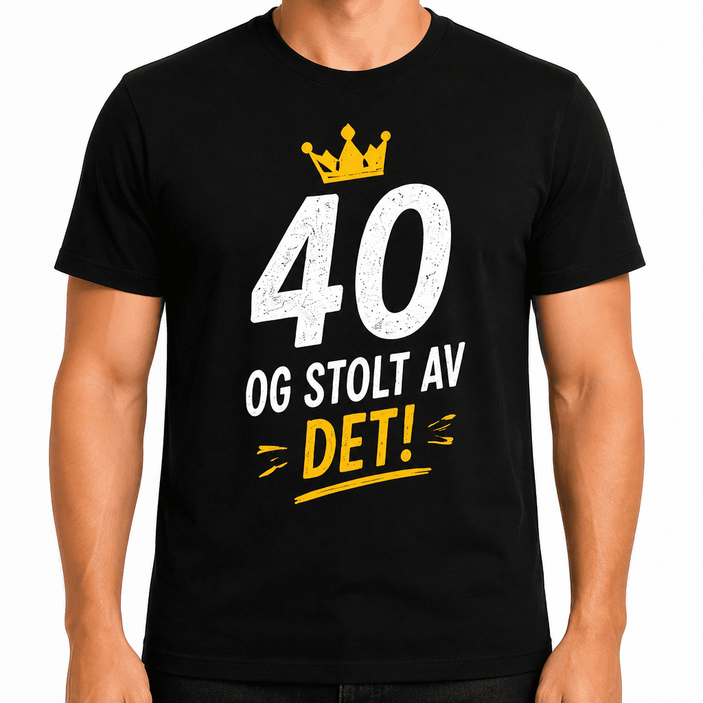 T-skjorte til 40-årsdag – 40 og stolt av det!