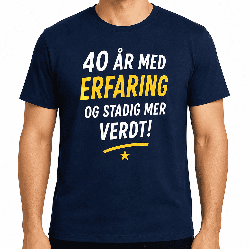 T-skjorte til 40-årsdag – 40 år med erfaring og stadig mer verdt!
