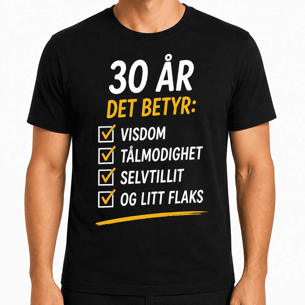 T-skjorte til 30-årsdag – 30 år det betyr: ☑ visdom ☑ tålmodighet ☑ selvtillit ☑ og litt flaks