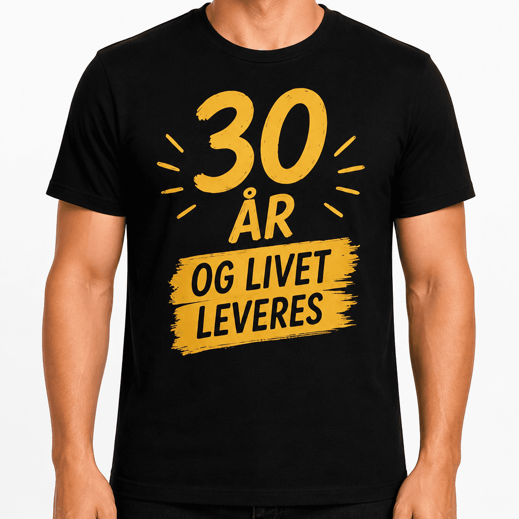 T-skjorte til 30-årsdag – 30 år og livet leveres