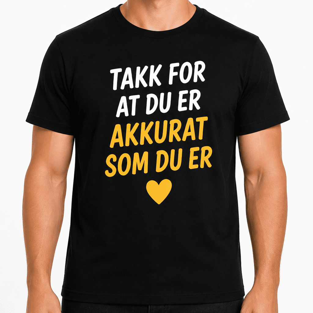 T-skjorte til 18-årsdag – Takk for at du er akkurat som du er