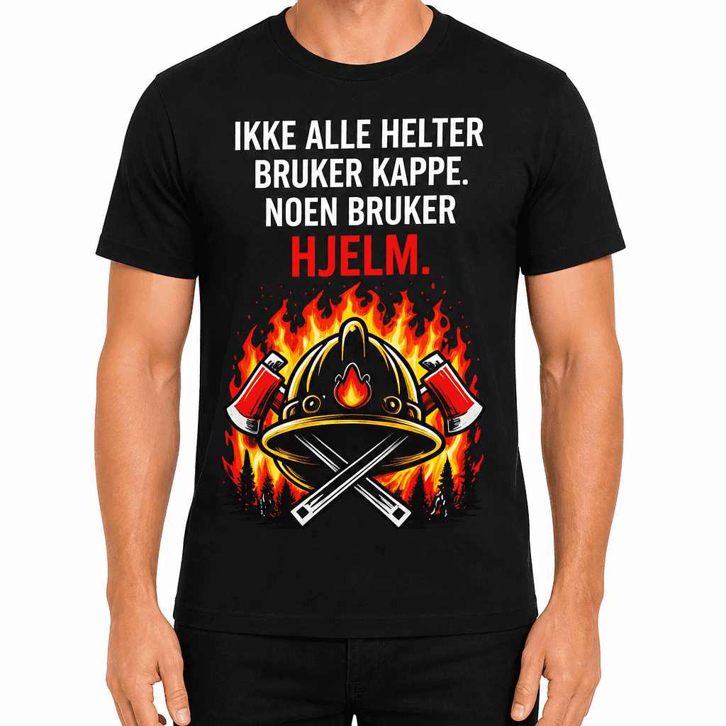 Brannmann T-skjorte â Ikke alle helter bruker kappe. Noen bruker hjelm.