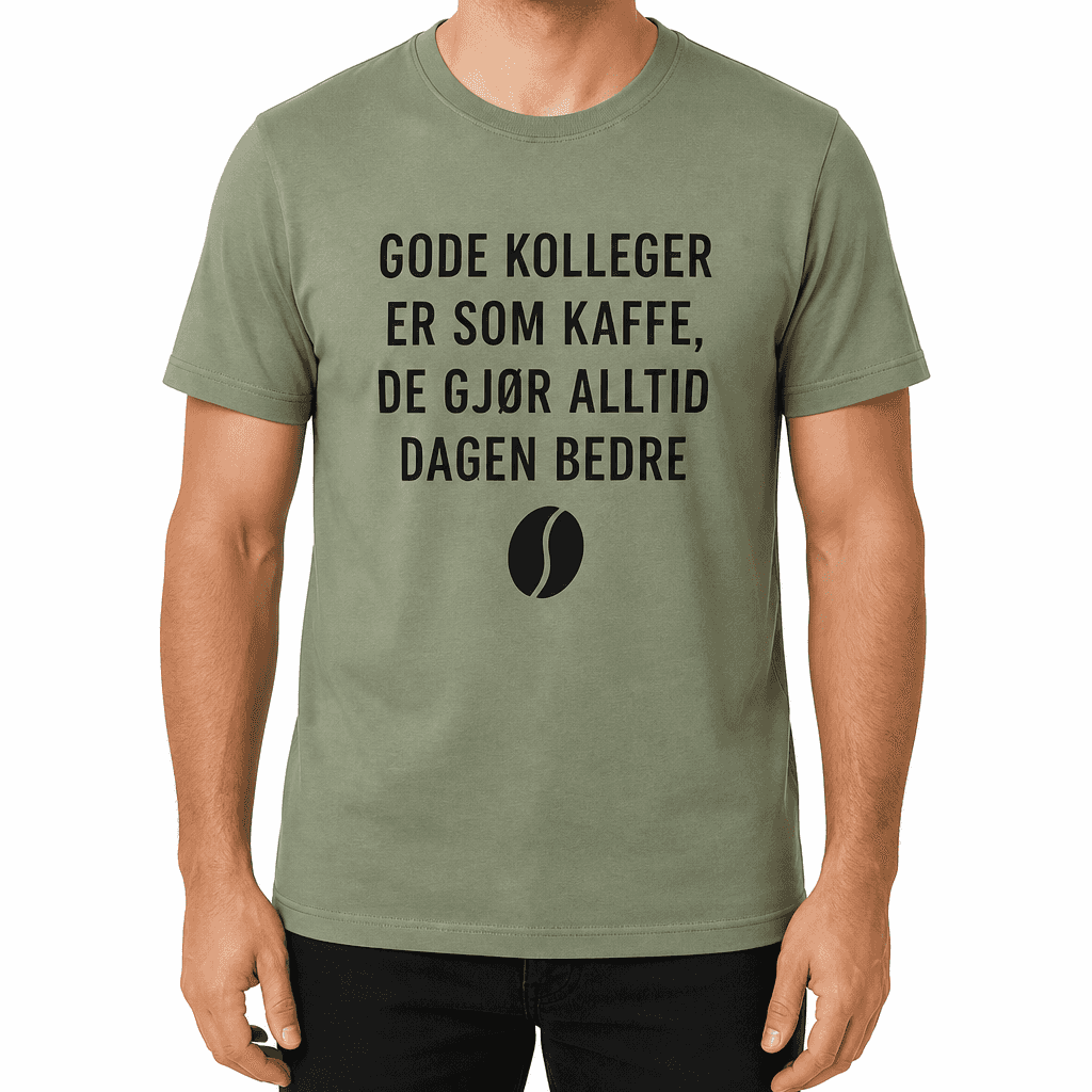 Kolleger T-skjorte â Gode kolleger er som kaffe, de gjĂžr alltid dagen bedre