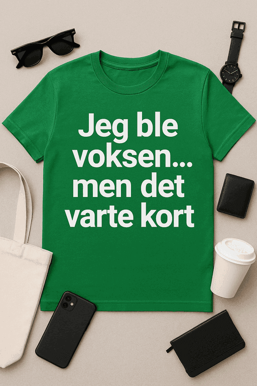 Jeg ble voksen… men det varte kort T-skjorte