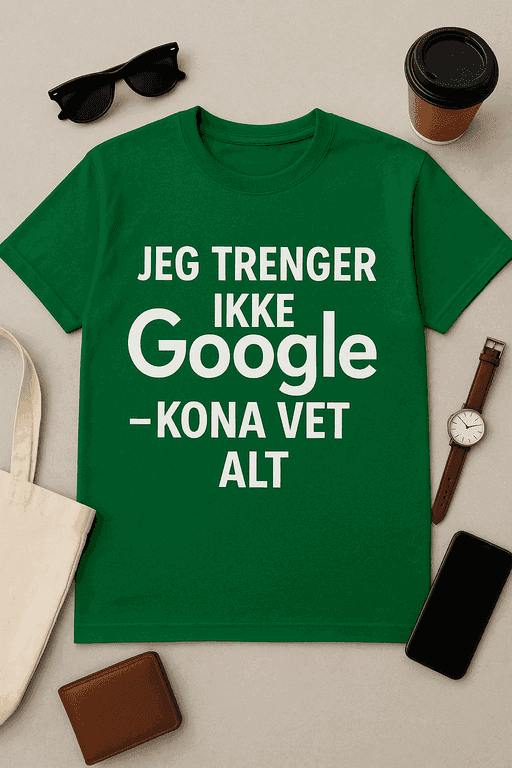 Jeg trenger ikke Google â kona vet alt T-skjorte