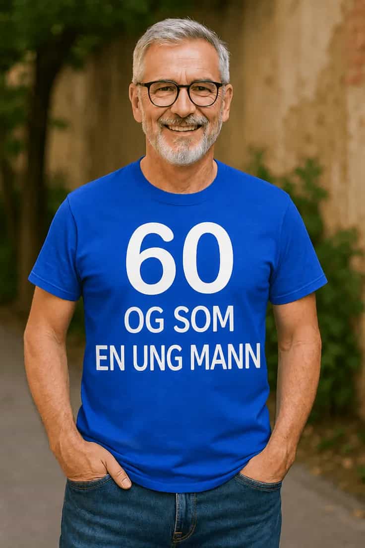 Morsom t-skjorte 60 og som ung – 60 OG SOM EN UNG