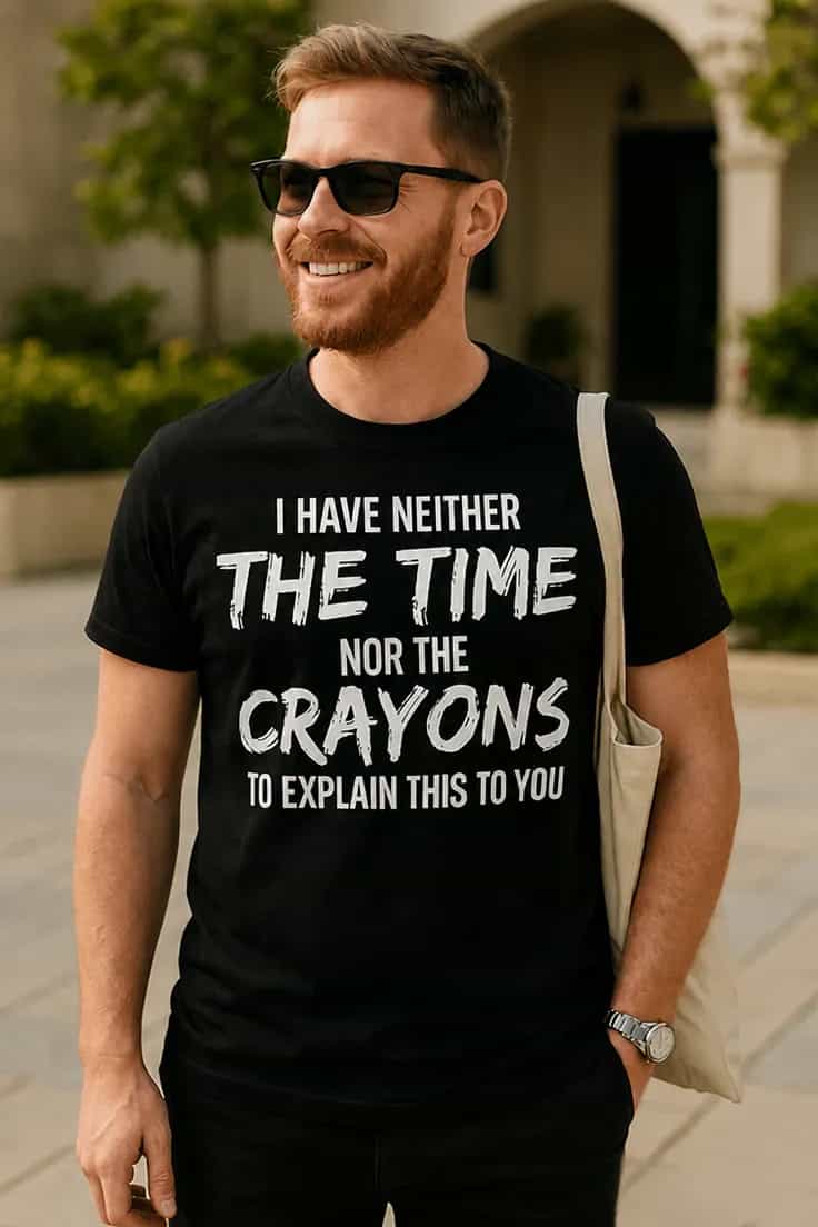 Morsom t-skjorte Crayons forklaring – I HAVE NEITHER
