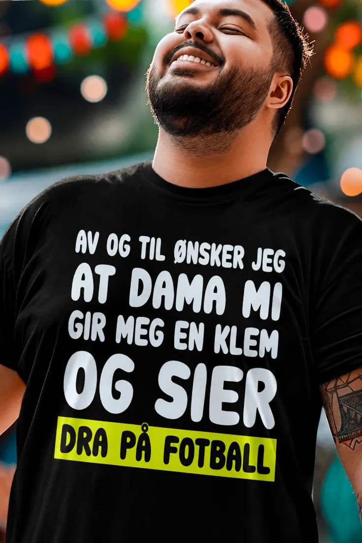 Morsom t-skjorte Dra på fotball – AV OG TIL ØNSK