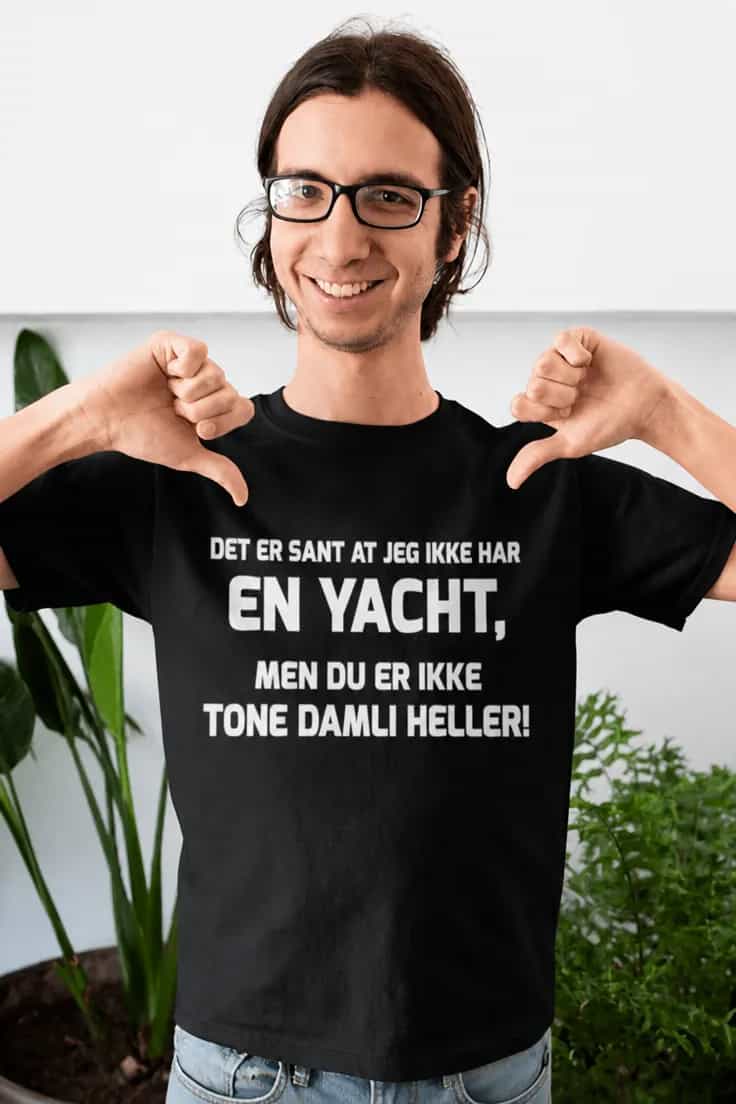 Morsom t-skjorte Har ikke yacht – DET ER SANT AT JEG